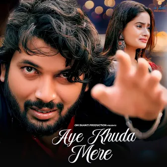 Aye Khuda Mere by Pratik Shrivastava