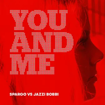 You And Me (Spargo vs Jazzi Bobbi) [Remix] by Spargo