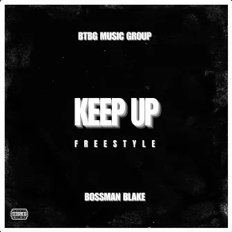 KEEP UP (FREESTYLE) by Bossman Blake