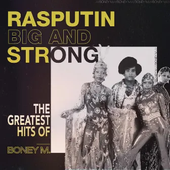 Rasputin - Big And Strong: The Greatest Hits of Boney M. by Boney M.