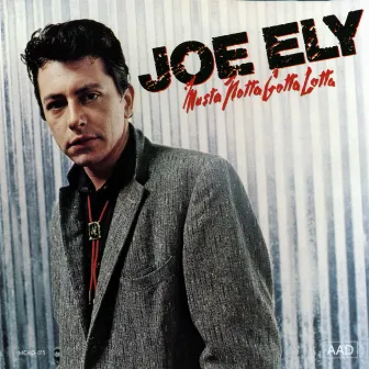 Musta Notta Gotta Lotta by Joe Ely