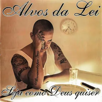 Seja Como Deus Quiser by Alvos da lei