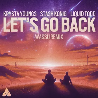 Let’s Go Back (Wassu Remix) by Stash Konig