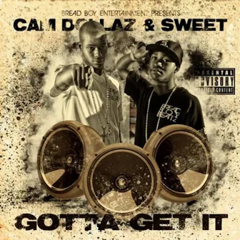 Gotta Get It by CAM DOLLAZ