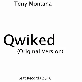 Qwiked by Tony Montana