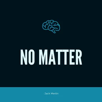 No Matter by Jack Martin