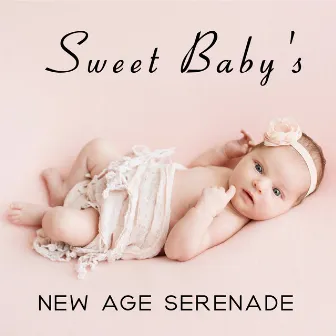 Sweet Baby's New Age Serenade - Relaxing Music for Your Baby, Bedtime Baby, Cradle Songs, Pure Relax, Sweet Music to Pillow by Calm Baby Music Land