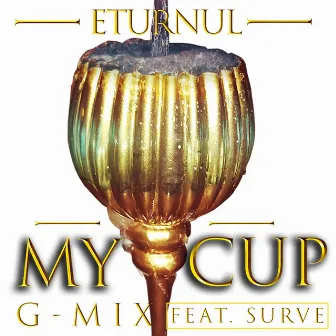 My Cup (G-Mix) by Eturnul