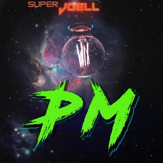 PM by Super Joell