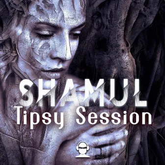 Tipsy Session by Shamul