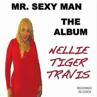 Mr. Sexy Man: The Album by Nellie Tiger Travis