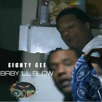 Baby'll Blow by Eighty Gee