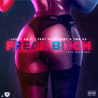 Freak Bitch by Lucky da P