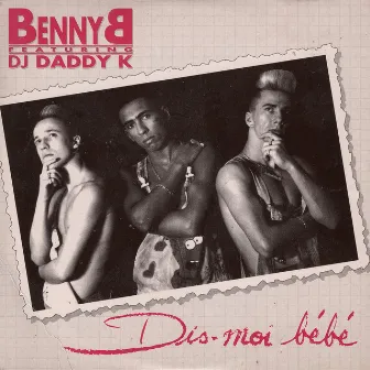 Dis moi bébé (feat. DJ Daddy K) by Benny B