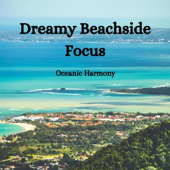 Dreamy Beachside Focus: Oceanic Harmony by 