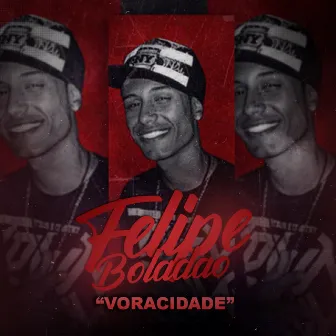 Voracidade by Mc Felipe Boladão