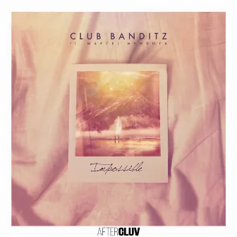 Impossible by Club Banditz