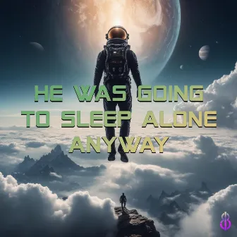 He Was Going to Sleep Alone Anyway by Eliran Ben Ishai