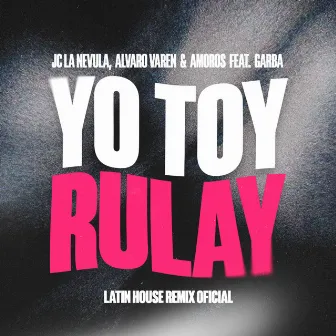 Yo Toy Rulay (Latin House Remix) by Alvaro Varen