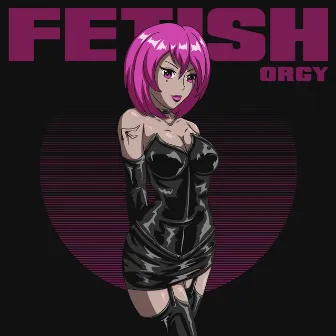 Orgy by FETISH