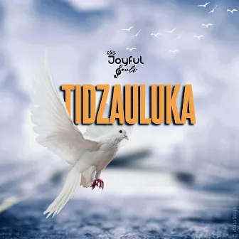 Tidzauluka by Joyful Souls