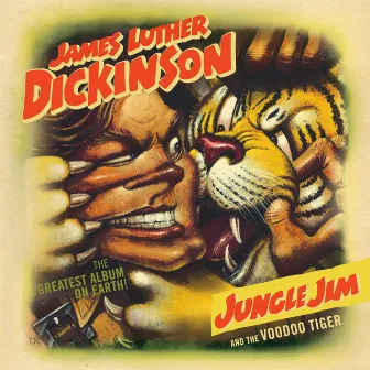 Jungle Jim and the Voodoo Tiger by James Luther Dickinson