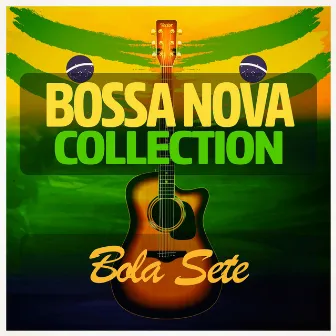 Bossa Nova Collection by Bola Sete