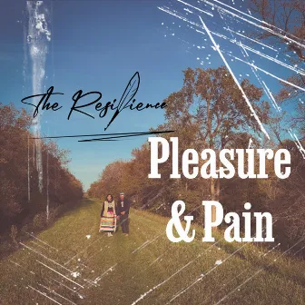 Pleasure & Pain by The Resilience