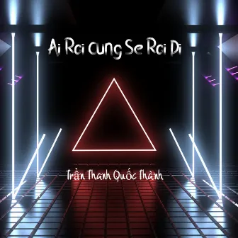 Ai Roi Cung Se Roi Di by Trần Thanh Quốc Thành