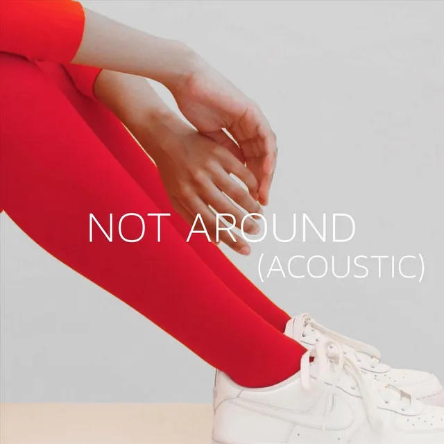 Not Around (Acoustic)