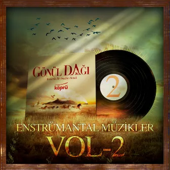 Gönül Dağı Enstrümantal Müzikler Vol 2 by Engin Arslan