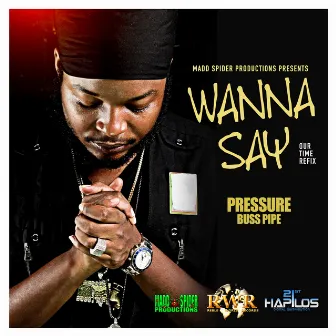 Wanna Say - Single by PRESSURE