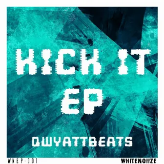 Kick It by Qwyattbeats