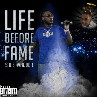 Life Before Fame by SOE Whoddie