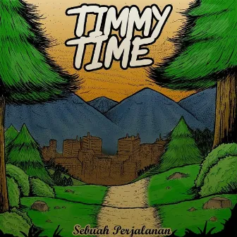 Sebuah Perjalanan by Timmy Time