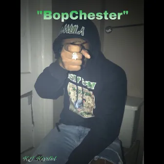 Bopchester by KJ Kartel