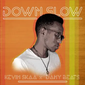 Down Slow by Kevin Skaa