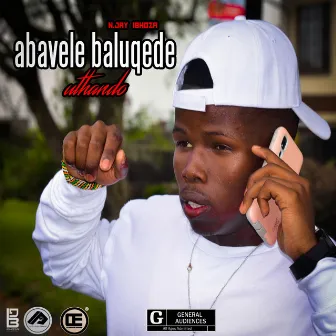 Abavele baluqede (uthando) by N Jay Ibhoza