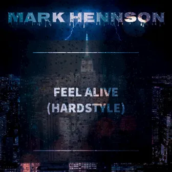 FEEL ALIVE [HARDSTYLE] by Mark Hennson