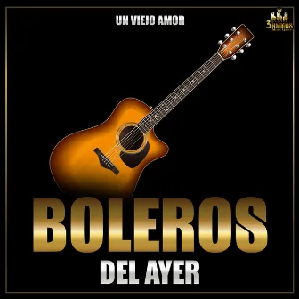 Un Viejo Amor by Boleros Del Ayer