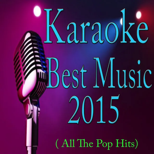 Karaoke Best Music 2015 (All the Pop Hits)