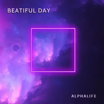 Beatiful Day (2023 Remaster) by Alphalife