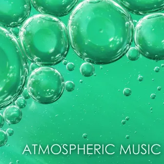 Atmospheric Music - Laid Back Atmosphere Songs for Relaxation, Relaxing Background White Noise by Atmospheric Music Maestro