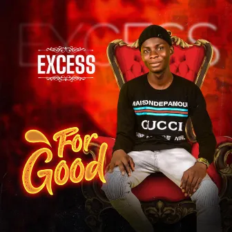 For Good by Excess