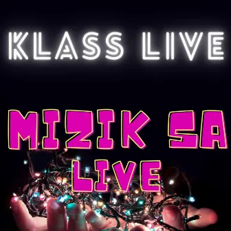 Mizik Sa (live) by Klass Live