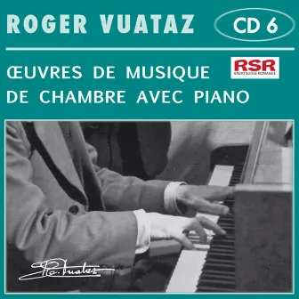 CD - 6 Oeuvres de musique de chambre avec piano by Roger Vuataz