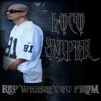 Rep Where You From by Loco Sniper