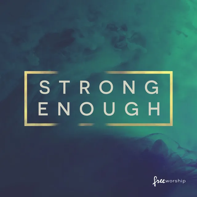 Strong Enough