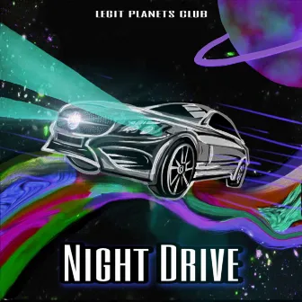 Night Drive by Legit Planets Club