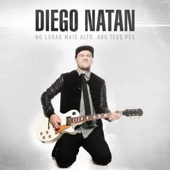 No Lugar Mais Alto, aos Teus Pés by Diego Natan